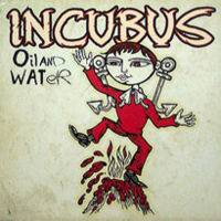 Incubus (USA-1) : Oil and Water